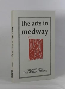 The Arts in MEDWAY Vol I: The Medway Scene Billy Childish Traci Emin, etc 1st - Foto 1 di 1