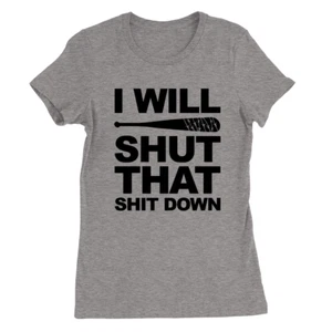 I Will Shut That S**** Down Damen T-Shirt Walking Dead Negan The Saviors Geschenk - Bild 1 von 15
