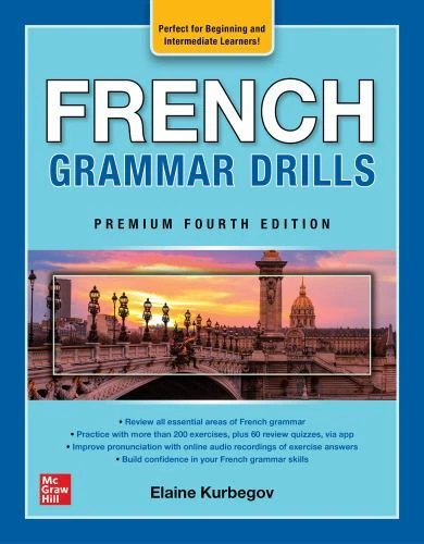 French Grammar Drills, Premium Fourth Edition by Eliane Kurbegov (2022, Trade Paperback)