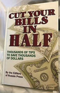 Rodale Press CUT YOUR BILLS IN HALF 1989 First Edition 1st Printing Save Money - Imagen 1 de 3