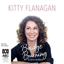 Bridge Burning and Other Hobbies [Audio] by Kitty Flanagan