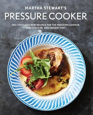 Martha Stewart's Pressure Cooker: 100+ Recipes for Fast Flavor Cookbook Recipes - image 1 of 4