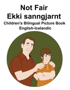 English-Icelandic Not Fair / Ekki sanngjarnt Children's Bilingual Picture Book b - Picture 1 of 1