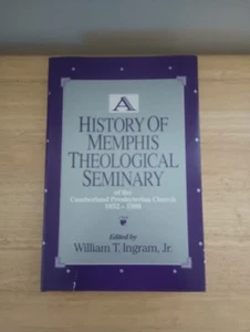 Ingram, William T. A HISTORY OF MEMPHIS THEOLOGICAL SEMINARY OF THE CUMBERLAND P - Picture 1 of 3