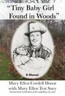 Tiny Baby Girl Found in Woods: A Memoir by Donat, Mary Ellen; Suey, Mary Ellen