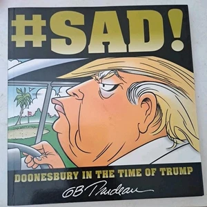 #SAD!: Doonesbury in the Time of Trump - Paperback By Trudeau, G. B. - VERY GOOD - Picture 1 of 5