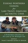 Fishing Northern Canada for Lake Trout, Graylin. Radford, Shickler**