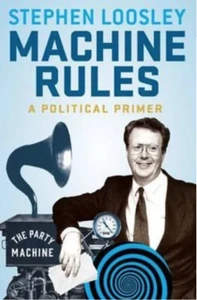 Machine Rules A Political Primer by Stephen Loosely NEW paperback - Picture 1 of 1
