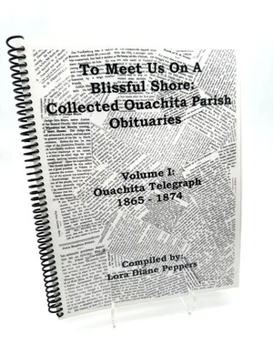 Collected Ouchita Parish Obituaries : Volume 1 Ouachita Telegraph 1865-1874 - Image 1 of 4