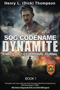 SOG Codename Dynamite: A MACV-SOG 1-0's Personal Journal - Foto 1 di 1