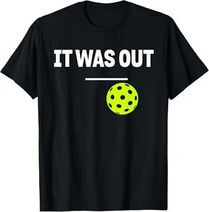 Funny Pickleball It Was Out Player Lover Friends T-Shirt - Picture 1 of 5