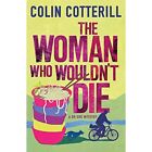 The Woman Who Wouldn't Die: A Dr Siri Murder Mystery: A - Paperback NEW Cotteril