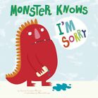 Monster Knows I'm Sorry, Paperback By Miller, Connie Colwell; Chiodi, Maira (...