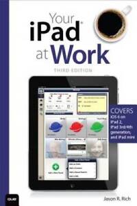 Your iPad at Work (Covers iOS 6 on iPad 2, iPad 3rd4th generation, and i - GOOD