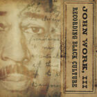 John Work III - Recording Black Culture [New CD]