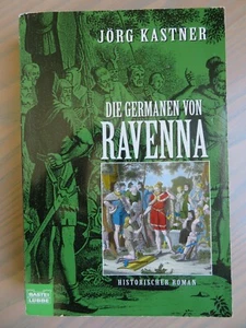 Jörg Kastner Die Germanen von Ravenna 4. Teil der Germanensaga - Bild 1 von 3