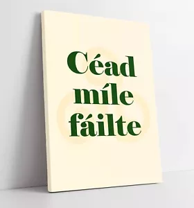 CÉAD MÍLE FÁILTE IRISH GAEILGE QUOTE -FRAMED CANVAS WALL ART PICTURE PRINT - Picture 1 of 2
