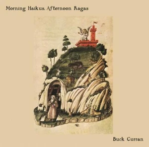BUCK CURRAN - MORNING HAIKUS,AFTERNOON RAGAS CD NEU - Bild 1 von 1