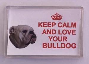 Bulldog Dog Fridge Magnet Keep Calm And Love Your Bulldog - PRESENT GIFT IDEA - Picture 1 of 3