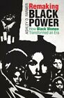 Remaking Black Power : How Black Women Transformed an Era, Paperback by Farme...