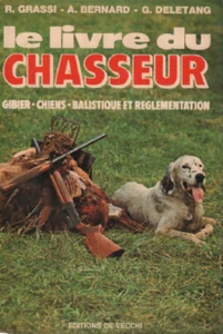 Le livre du chasseur / gibier-chiens-balistique et reglementation | Etat correct - Picture 1 of 1