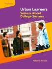 URBAN LEARNERS: SERIOUS ABOUT COLLEGE SUCCESS (3RD By De Robert Lucia