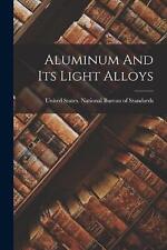 Aluminum And Its Light Alloys by United States National Bureau of Sta Paperback 