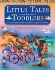 Little Tales for Toddlers: 35 Stories About Adorable Teddy Bears, Puppies and Bu