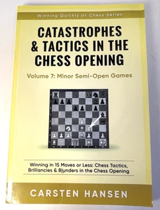 Catastrophes & Tactics in the Chess Vol. 7: Minor Semi-Open Games - Hansen - Foto 1 di 2