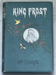 Antique Book King Frost The Wonders of Snow and Ice Mrs Thorpe 1st Edition 1886 - Picture 1 of 15
