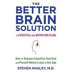 The Better Brain Solution: How To Sharpen Cognitive Fun - Paperback New Masley,