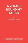 A Voyage Round My Father by Sir John Mortimer  NEW Paperback  softback
