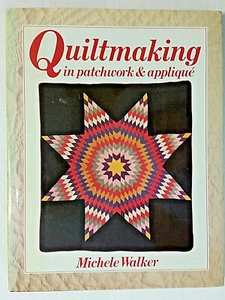 QUILTMAKING in Patchwork & Applique 192pg HC/DJ book Michelle Walker 1985 UK - Picture 1 of 8