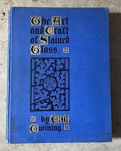 THE ART AND CRAFT OF STAINED GLASS E. W. Twining, 1928 Sir Isaac Pitman & Son - Picture 1 of 11