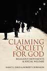 Claiming Society for God: Religious Movements and Social Welfare by Davis: Used