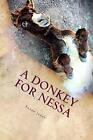 A Donkey For Nessa.New 9781535406628 Fast Free Shipping<|