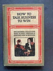 How To Talk Business To Win, A.W. Shaw & Co - 1913 - 1st Edition Hardcover Book - Picture 1 of 12