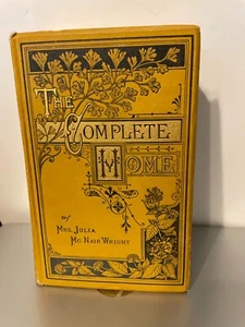 The Complete Home by Mrs. Julia McNair Wright, 1879 - Picture 1 of 13
