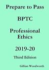 Prepare to Pass BPTC Professional Ethics 2019-20,Gillian Woodwor