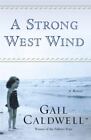 A Strong West Wind: A Memoir - 9781400062485, Gail Caldwell, Hardcover, New