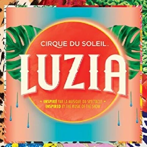 Luzia by Cirque Du Soleil – Stage & Screen, Soundtrack – 2016 - Imagen 1 de 1