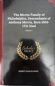 The Morris Family of Philadelphia, Descendants of Anthony Morris, Born 1654-1721 - Bild 1 von 2