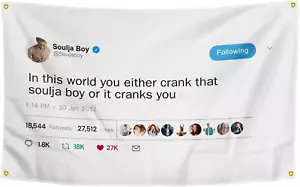 In This World You Either Crank That Soulja Boy Flag 3×5 Feet Funny Poster Banner - Picture 1 of 12