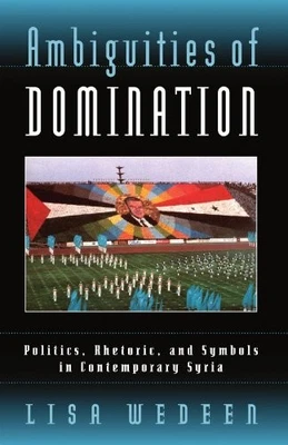 Ambiguities of Domination: Politics, R..., Wedeen, Lisa - Image 1 of 2