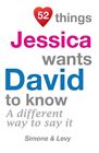 52 rzeczy, które Jessica Wants David To Know: A Different Way To Say It (52 For You)-,
