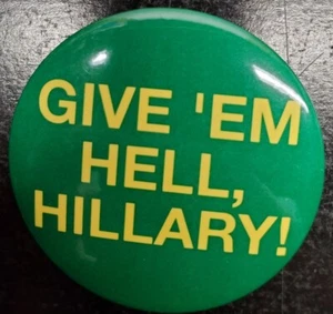 RARE - Give 'em hell, Hillary! Button- Democratic National Convention 1996 - Bil - Picture 1 of 5