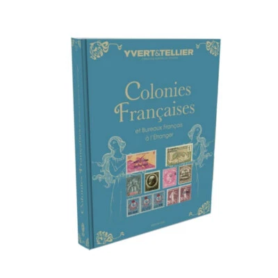 YVERT ET TELLIER Catalogue Yvert timbres de colonies Françaises 2025.