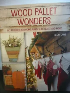 Wood Pallet Wonders : DIY Projects for Home, Garden, Holidays and More by Becky - Imagen 1 de 5