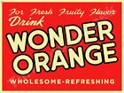 "For Fresh Fruity Flavor Drink" Wonder Orange Metal Sign 3 Sizes to Choose From
