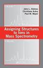 Assigning Structures To Ions In Mass Spectrometry,